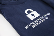 Load image into Gallery viewer, UAT This Means You Can Trust Me With Your Credit Card Info T-Shirt
