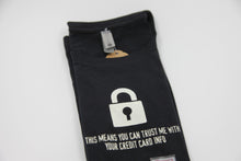 Load image into Gallery viewer, UAT This Means You Can Trust Me With Your Credit Card Info T-Shirt
